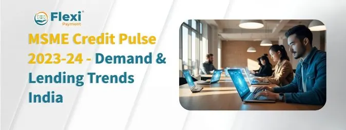 <u><strong>MSME Credit Trends in India: Demand & Growth Insights</strong></u> 5 MSME Credit Trends in India