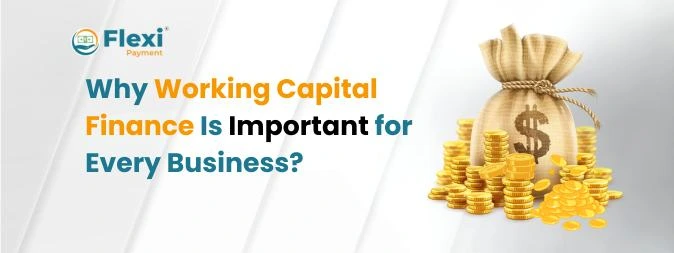 <u><b>Why Working Capital Finance Is Important for Every Business?</b></u> 2 Working Capital Finance
