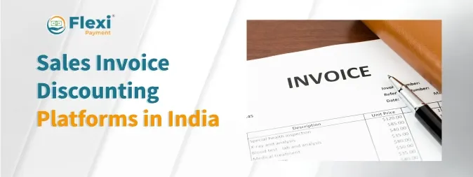 <u><b>Sales Invoice Discounting Platforms in India: A Complete Guide for Businesses</b></u> 2 Sales Invoice Discounting Platforms