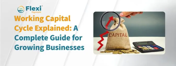 <u><b>Working Capital Cycle Explained: A Complete Guide for Growing Businesses</b></u> 2 Working Capital Cycle